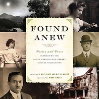 Found Anew: Poetry and Prose Inspired by the South Caroliniana Library Digital Collections