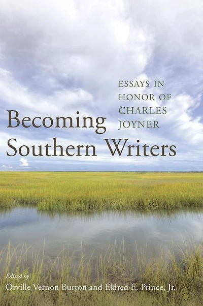 Becoming Southern Writers: Essays in Honor of Charles Joyner