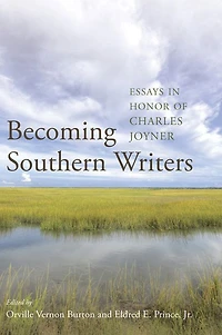 Becoming Southern Writers: Essays in Honor of Charles Joyner