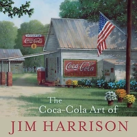 The Coca-Cola Art of Jim Harrison