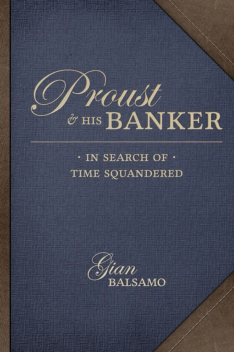 Proust & His Banker: Search of Time Squandered