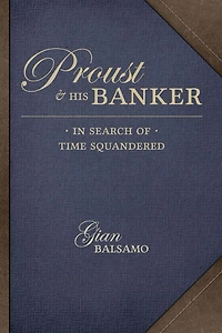 Proust & His Banker: Search of Time Squandered