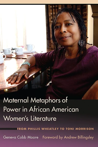 Maternal Metaphors of Power in African American Women's Literature: From Phillis Wheatley to Toni Morrison
