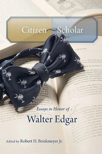 Citizen-Scholar: Essays in Honor of Walter Edgar