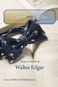 Citizen-Scholar: Essays in Honor of Walter Edgar