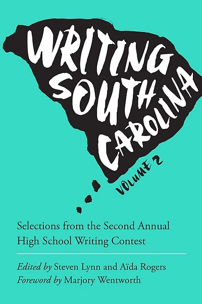 Writing South Carolina: Selections from the Second Annual High School Writing Contest