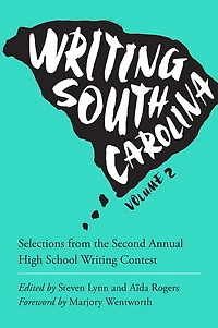 Writing South Carolina: Selections from the Second Annual High School Writing Contest