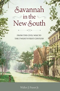 Savannah the New South: From Civil War to Twenty-First Century