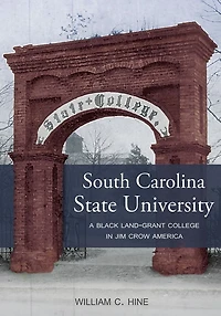 South Carolina State University: A Black Land-Grant College in Jim Crow America