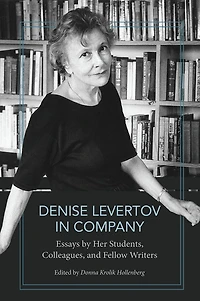 Denise Levertov in Company: Essays by Her Students, Colleagues, and Fellow Writers