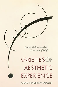 Varieties of Aesthetic Experience: Literary Modernism and the Dissociation of Belief