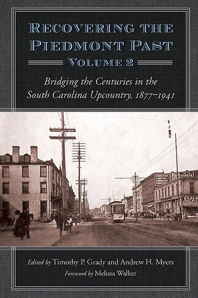 Recovering the Piedmont Past: Bridging the Centuries in the South Carolina Upcountry, 1877-1941