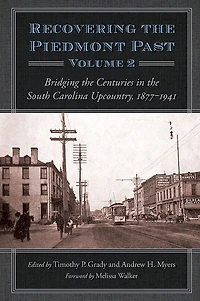 Recovering the Piedmont Past: Bridging the Centuries in the South Carolina Upcountry, 1877-1941