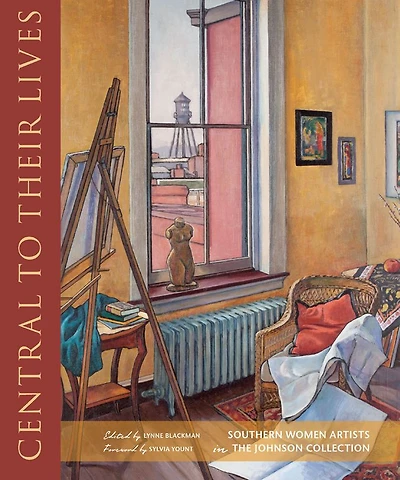 Central to Their Lives: Southern Women Artists in the Johnson Collection