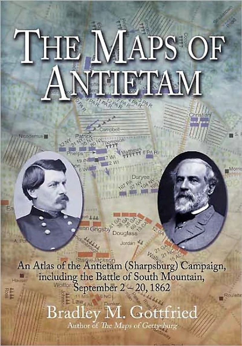 the Maps of Antietam: An Atlas theAntietam(Sharpsburg) Campaign,including Battle South Mountain,September 2 - 20, 1862