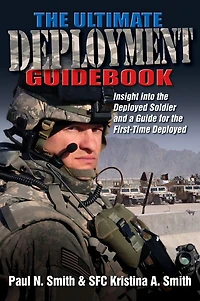 the Ultimate Deployment Guidebook: Insight into Deployed Soldier and a Guide for First-Time