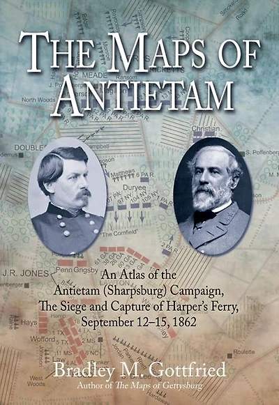 the Maps of Antietam: An Atlas theAntietam(Sharpsburg) Campaign,including Battle South Mountain,September 2 - 20, 1862