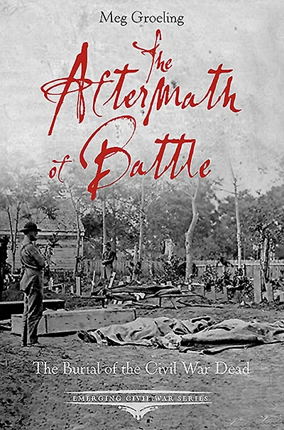 the Aftermath of Battle: Burial Civil War Dead