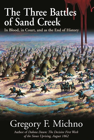 the Three Battles of Sand Creek: Blood, Court, and as End History