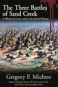 the Three Battles of Sand Creek: Blood, Court, and as End History