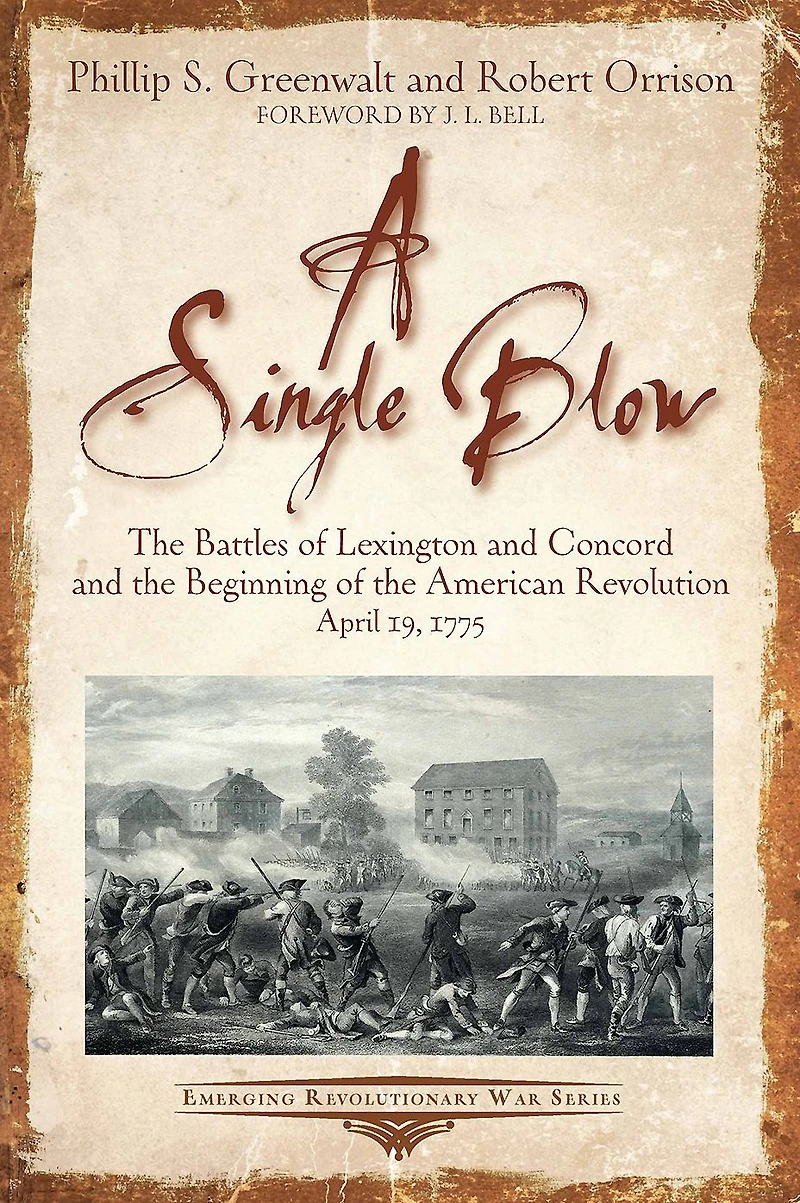A Single Blow: the Battles of Lexington and Concord Beginning American Revolution April 19, 1775