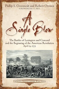 A Single Blow: the Battles of Lexington and Concord Beginning American Revolution April 19, 1775