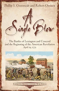 A Single Blow: the Battles of Lexington and Concord Beginning American Revolution April 19, 1775