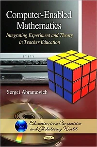 Computer-Enabled Mathematics: Integrating Experiment and Theory in Teacher Education