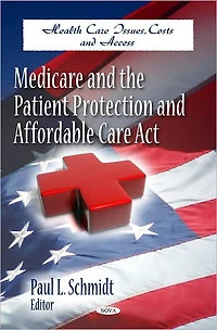 Medicare and the Patient Protection and Affordable Care Act