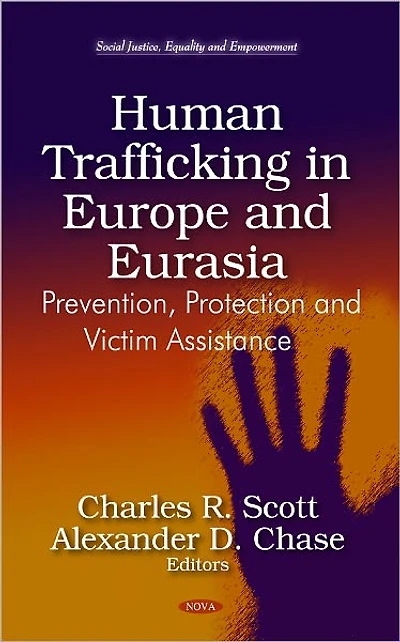 Human Trafficking in Europe and Eurasia: Prevention, Protection and Victim Assistance