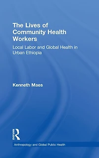 The Lives of Community Health Workers: Local Labor and Global Urban Ethiopia