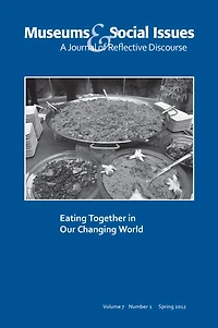 Eating Together Our Changing World: Museums & Social Issues 7:1 Thematic Issue
