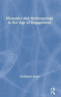 Museums and Anthropology the Age of Engagement