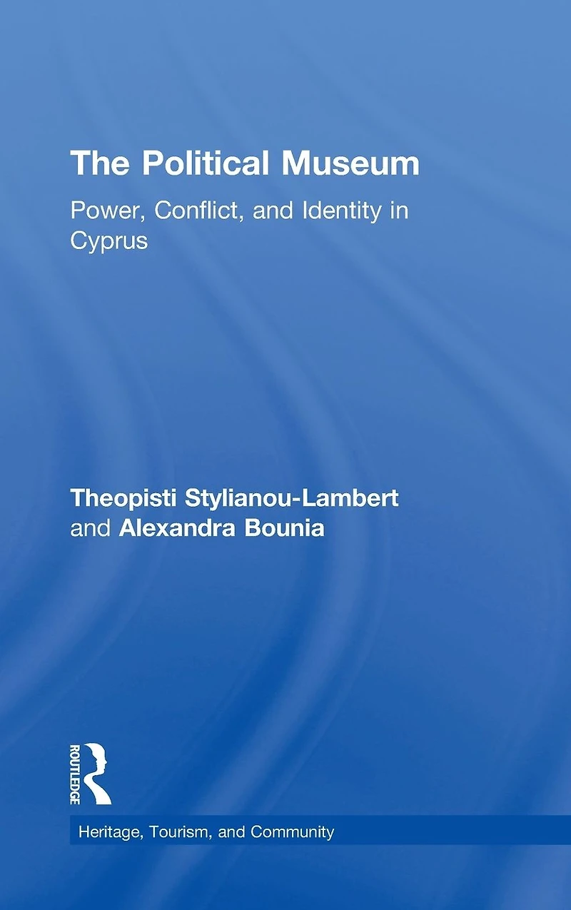 The Political Museum: Power, Conflict, and Identity Cyprus