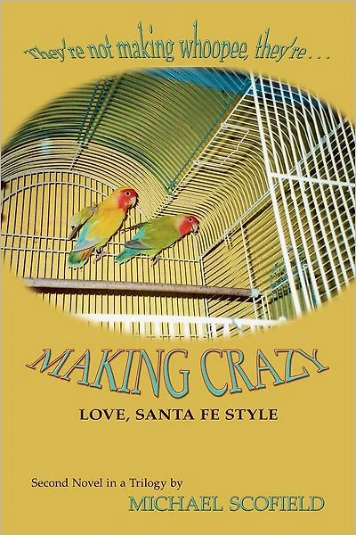 Making Crazy: Love, Santa Fe Style, Second Novel in a Trilogy