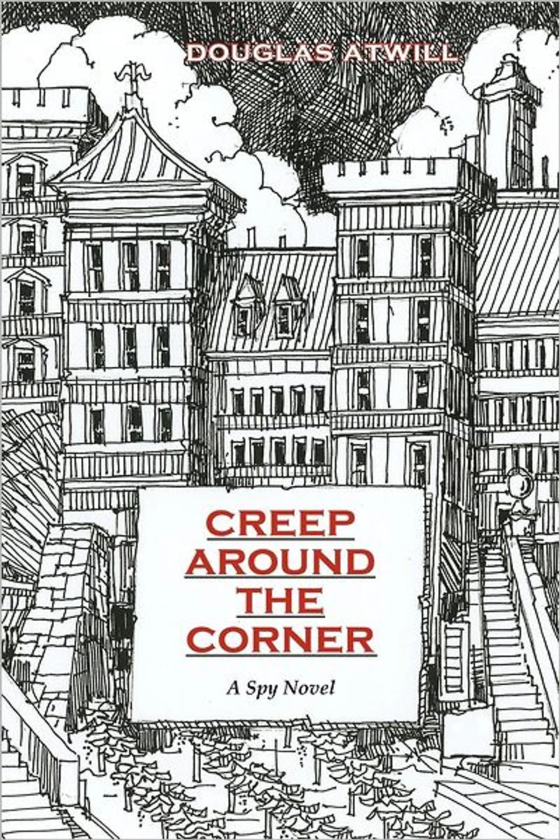 Creep Around the Corner: A Spy Novel