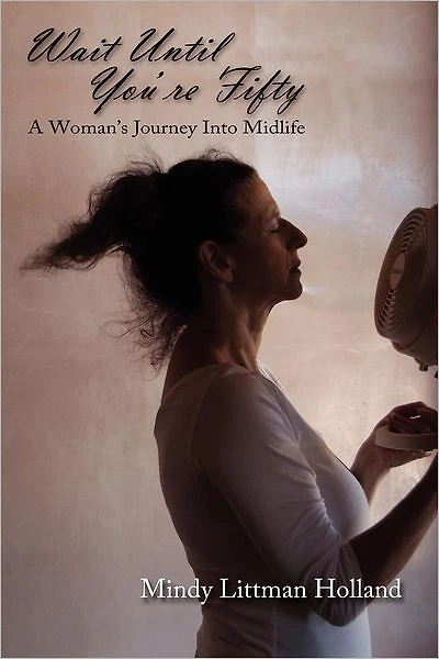 Wait Until You're Fifty: A Woman's Journey Into Midlife
