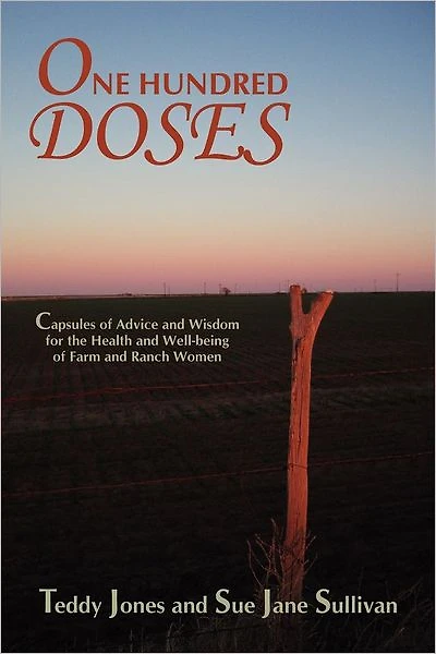 One Hundred Doses: Capsules of Advice and Wisdom for the Health Well-being Farm Ranch Women