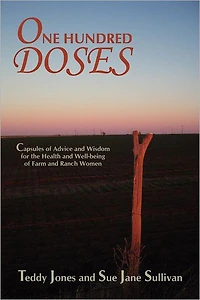 One Hundred Doses: Capsules of Advice and Wisdom for the Health Well-being Farm Ranch Women