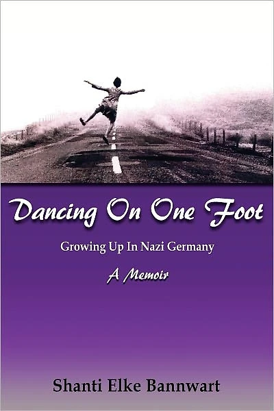 Dancing On One Foot: Growing Up In Nazi Germany, A Memoir