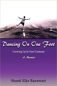 Dancing On One Foot: Growing Up In Nazi Germany, A Memoir