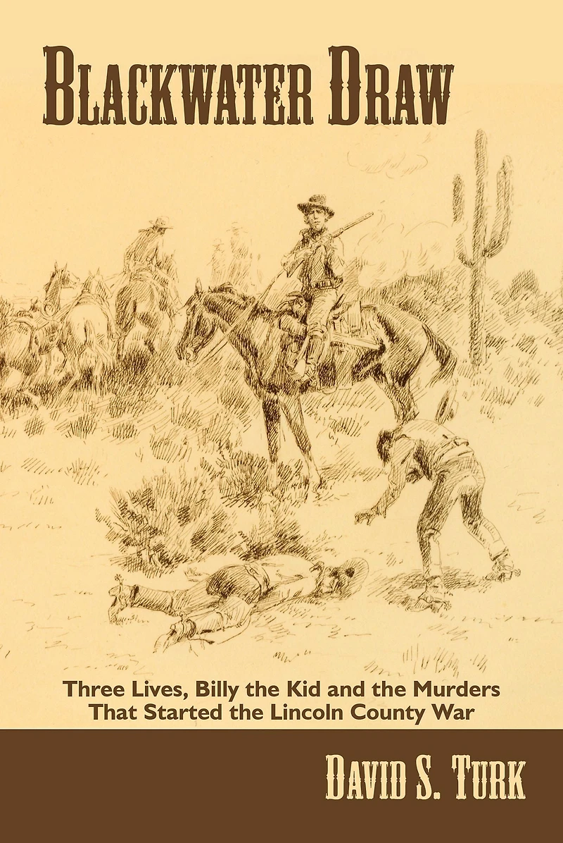 Blackwater Draw: Three Lives, Billy the Kid and the Murders That Started the Lincoln County War