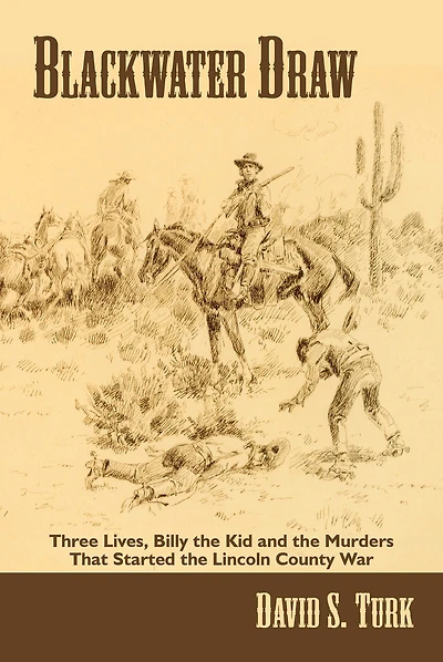 Blackwater Draw: Three Lives, Billy the Kid and the Murders That Started the Lincoln County War