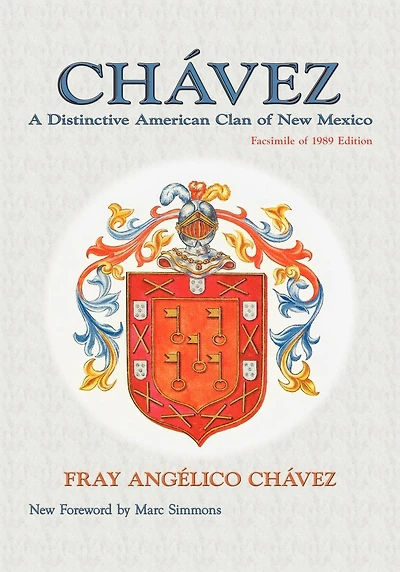 Chavez: A Distinctive American Clan of New Mexico, Facsimile 1989 Edition