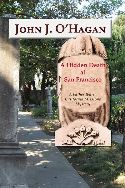 A Hidden Death at San Francisco: A Father Ibarra California Missions Mystery
