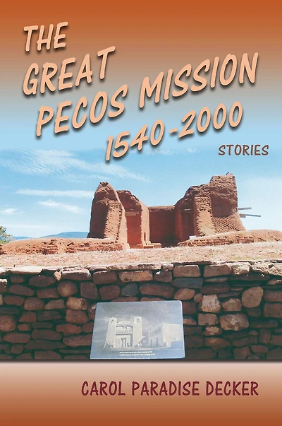 The Great Pecos Mission 1540-2000: Stories