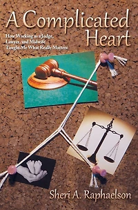 A Complicated Heart: How Working as a Judge, Lawyer, and Midwife Taught Me What Really Matters
