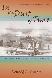 In the Dust of Time: A Novel Based on a True Series of Events