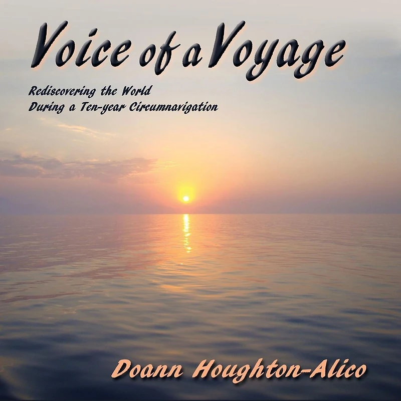 Voice of a Voyage: Rediscovering the World During a Ten-year Circumnavigation