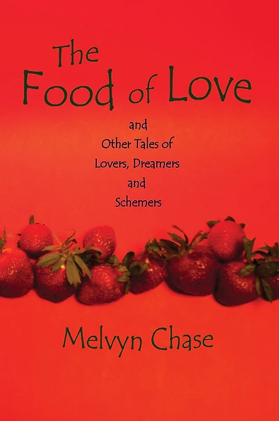 The Food of Love: and Other Tales of Lovers, Dreamers and Schemers